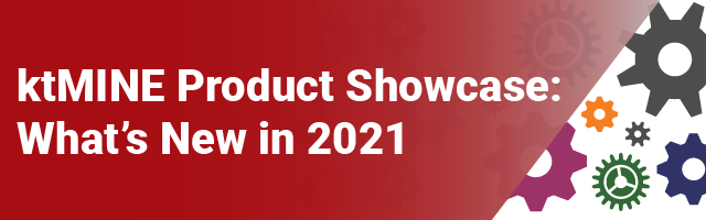 ktMINE Product Showcase: What’s New in 2021